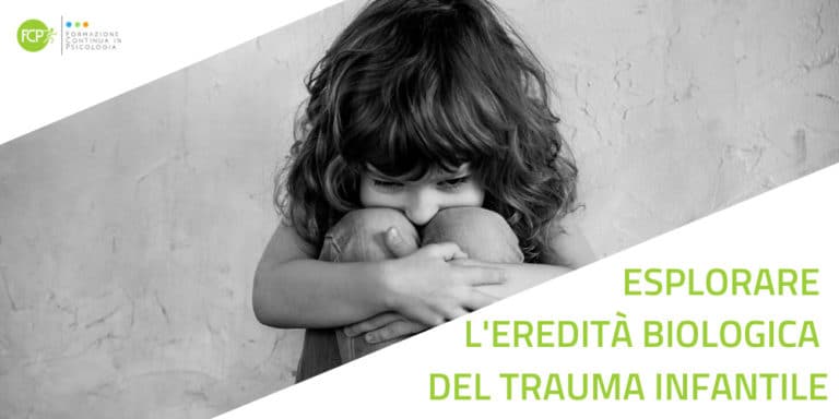 Esplorare l eredità biologica del trauma infantile FCP Formazione