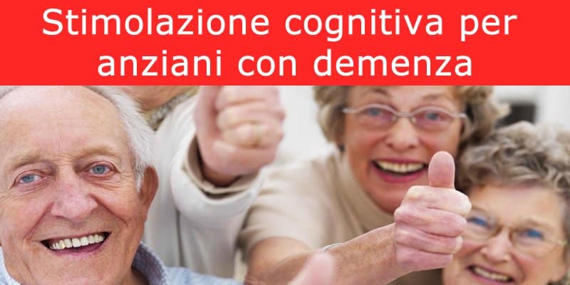 Percorso di stimolazione cognitiva per anziani con demenza lieve e lieve-moderata