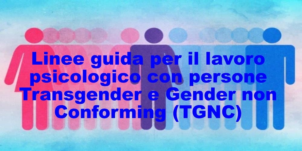 Linee guida per il lavoro psicologico con persone Transgender e Gender