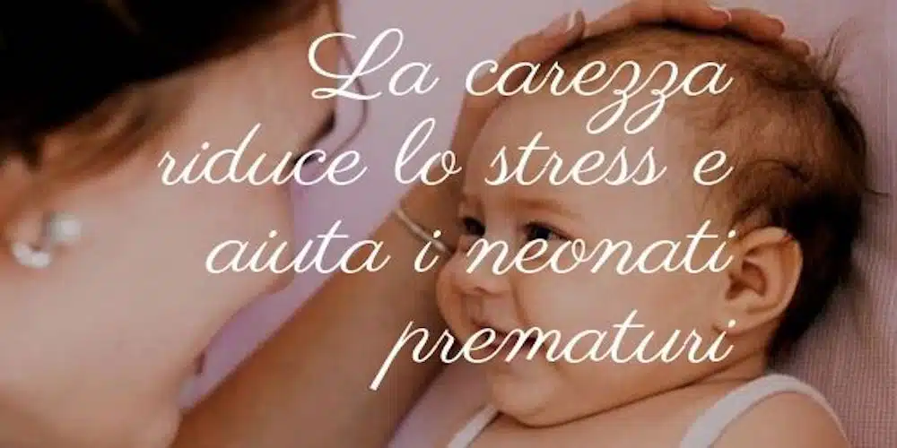La carezza riduce lo stress e aiuta i neonati prematuri