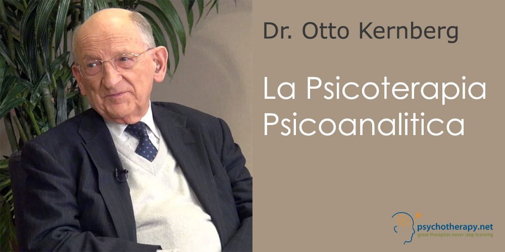 La Psicoterapia Psicoanalitica, con Otto Kernberg