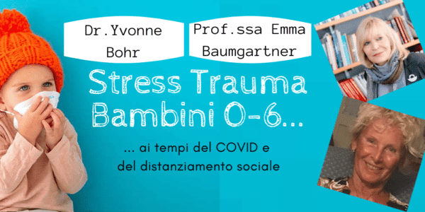 Stress e Trauma Bambini 0-6, ai tempi del COVID19 e del distanziamento sociale
