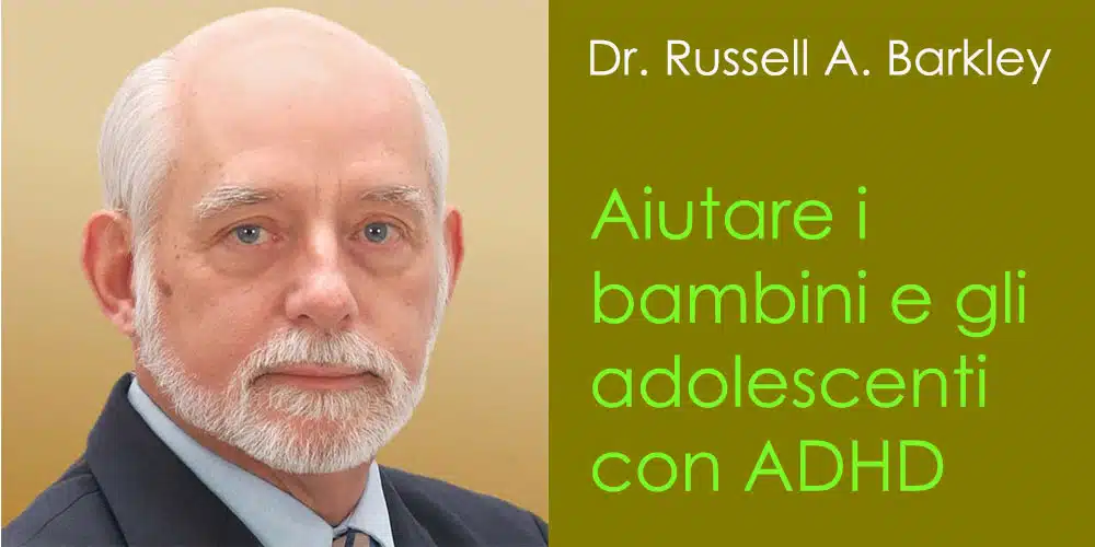 Aiutare i bambini e gli adolescenti con ADHD, con Russell A. Barkley
