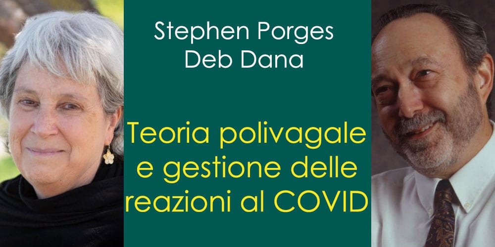 Teoria polivagale e gestione delle reazioni al COVID, con Stephen Porges e Deb Dana