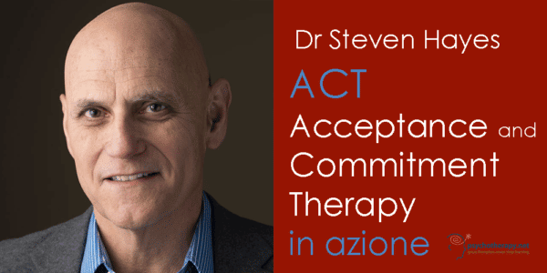 ACT Acceptance and Commitment Therapy in azione, con Steven Hayes