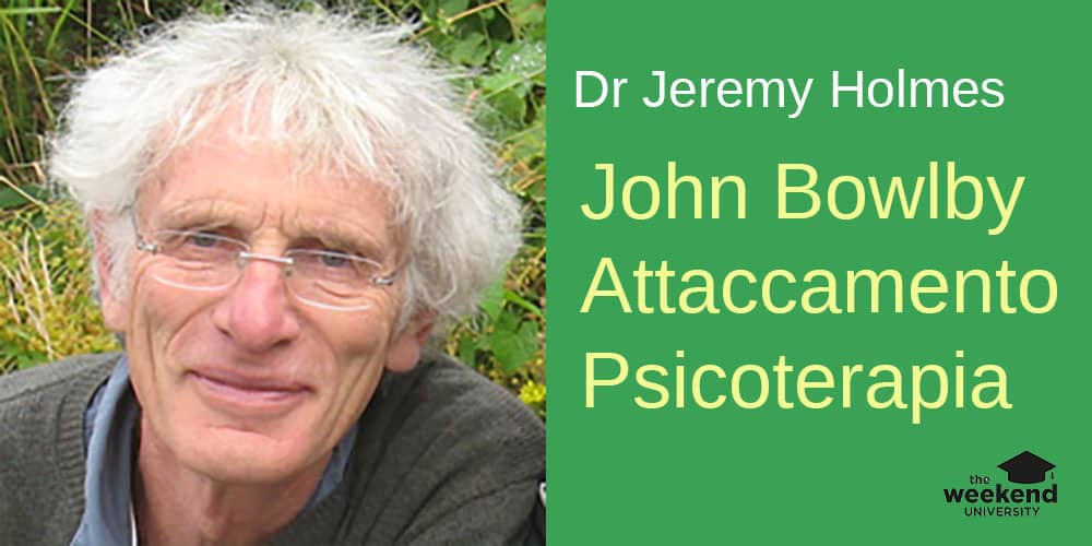 John Bowlby, la Teoria dell'Attaccamento e la Psicoterapia, con Jeremy Holmes
