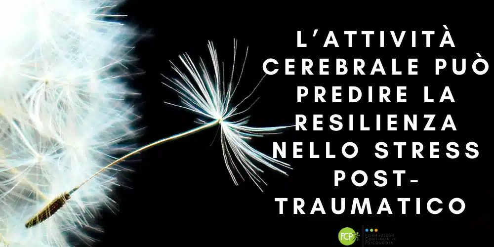 resilienza stress post traumatico