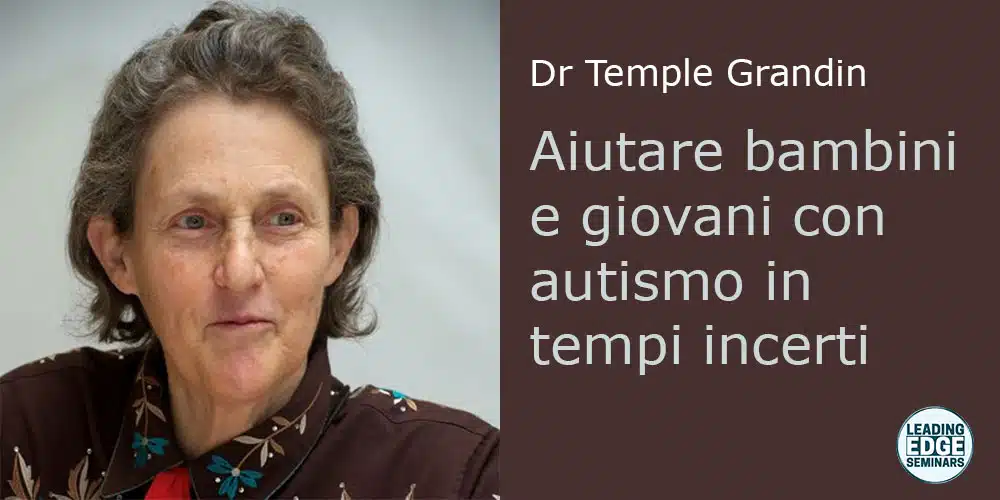 Aiutare bambini e giovani con autismo in tempi incerti, con Temple Grandin