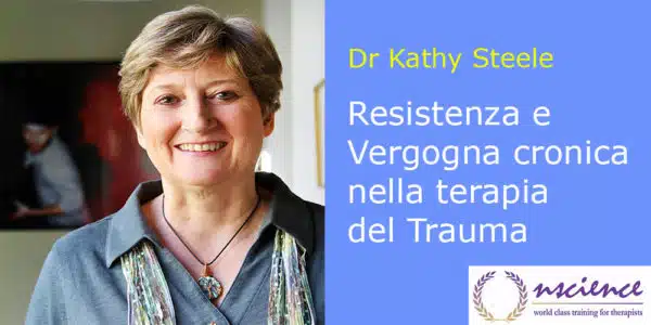 Resistenza e Vergogna cronica nella terapia del Trauma, con Kathy Steele