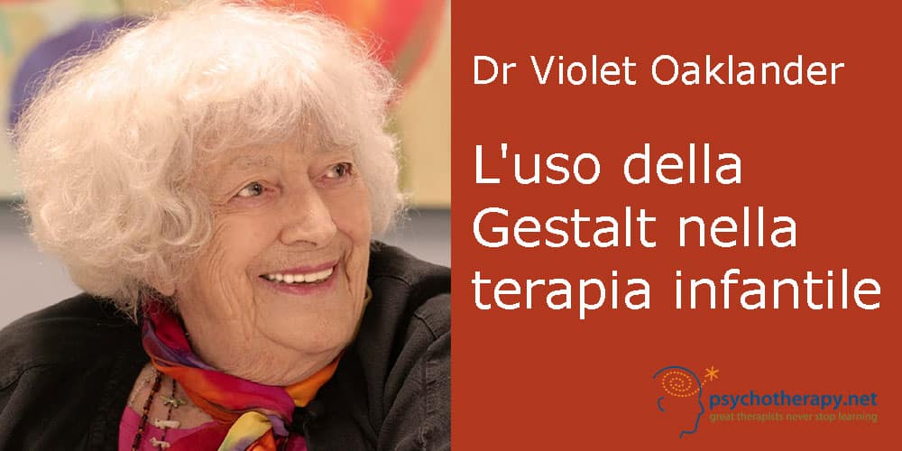 L'uso della Gestalt nella terapia infantile, con Violet Oaklander
