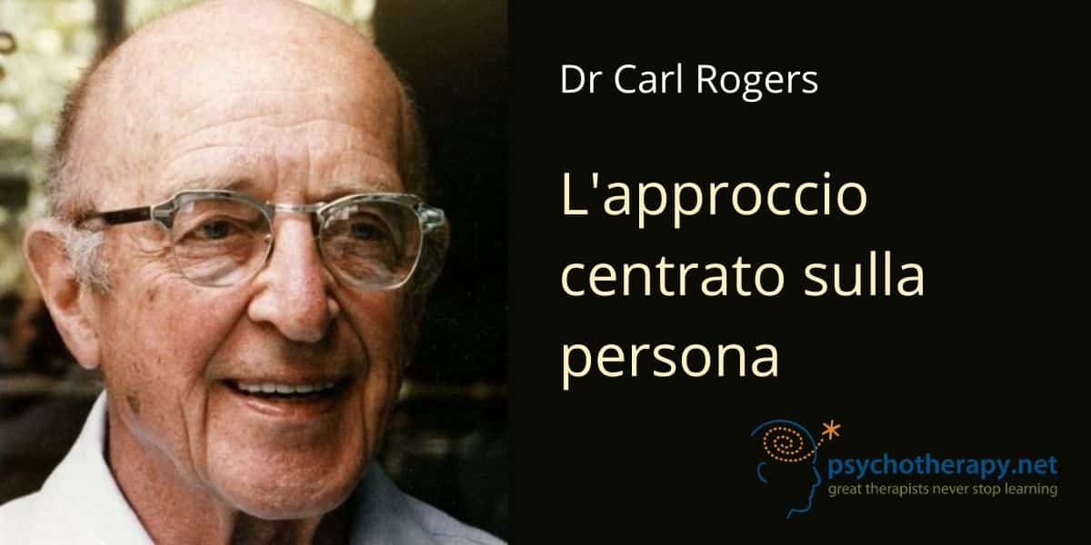 Carl Rogers e l'approccio centrato sulla persona