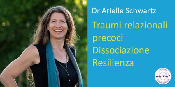 Lavorare con Traumi relazionali precoci e Dissociazione: un approccio basato sulla Resilienza