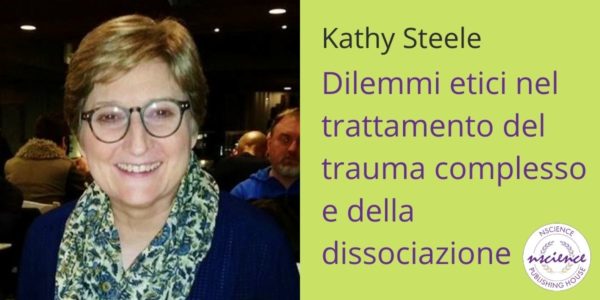 Dilemmi etici nel trattamento del trauma complesso e della dissociazione, con Kathy Steele