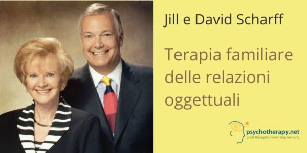 Terapia familiare delle relazioni oggettuali, con Jill e David Scharff