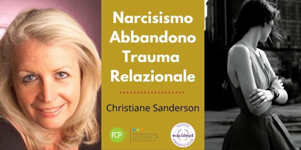 Narcisismo, Abbandono e Trauma Relazionale, con Christiane Sanderson