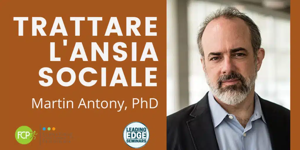 Trattare l'Ansia sociale, con Martin Antony