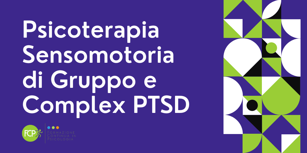 Psicoterapia Sensomotoria di Gruppo e Complex PTSD