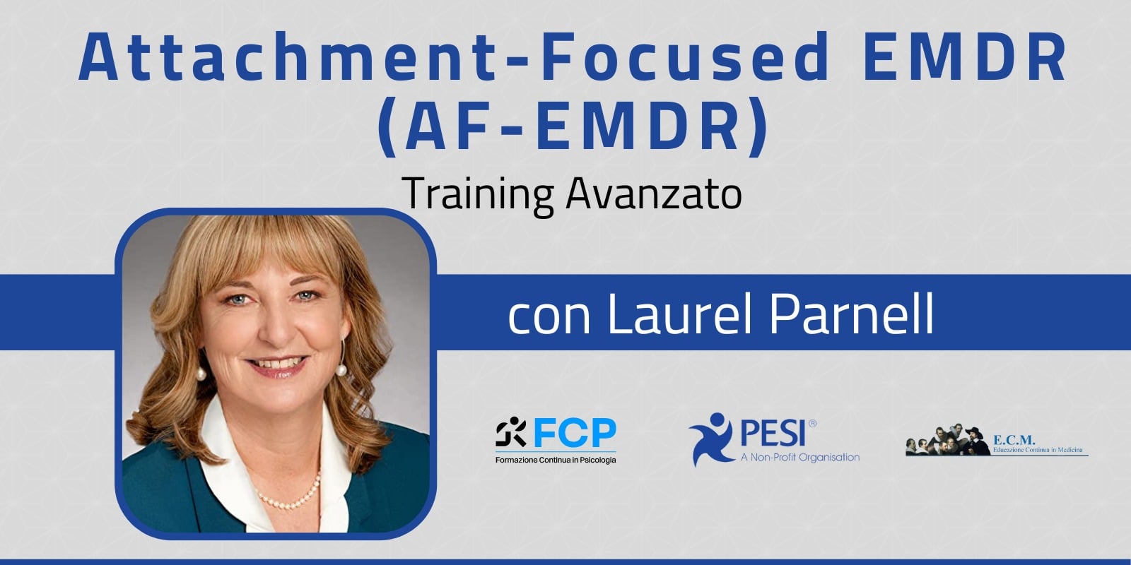 Attachment-Focused EMDR (AF-EMDR) con Laurel Parnell