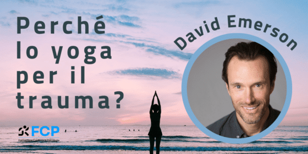 Perchè lo Yoga per il Trauma?