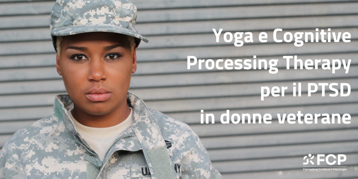 Yoga e Cognitive Processing Therapy per il PTSD