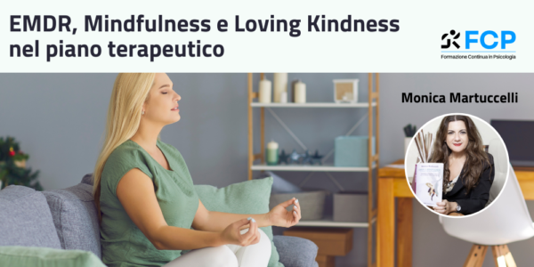 EMDR, Mindfulness e Loving Kindness nel piano terapeutico