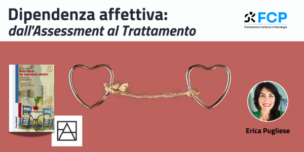 Dipendenza affettiva: dall'Assessment al Trattamento