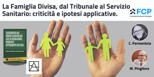 La famiglia divisa dal Tribunale al Servizio Sanitario: criticità e ipotesi applicative.